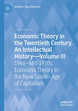 Abbildung von Marchionatti | Economic Theory in the Twentieth Century, An Intellectual History—Volume III | 1. Auflage | 2025 | beck-shop.de