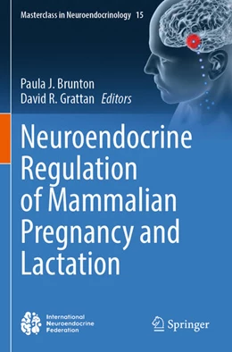 Abbildung von Brunton / Grattan | Neuroendocrine Regulation of Mammalian Pregnancy and Lactation | 1. Auflage | 2025 | beck-shop.de