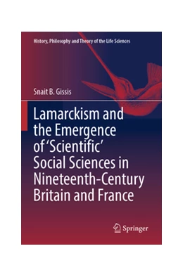 Abbildung von Gissis | Lamarckism and the Emergence of 'Scientific' Social Sciences in Nineteenth-Century Britain and France | 1. Auflage | 2025 | beck-shop.de