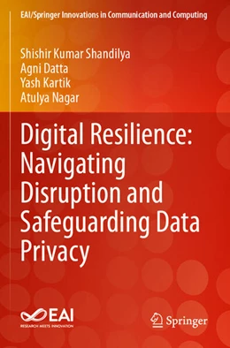Abbildung von Shandilya / Datta | Digital Resilience: Navigating Disruption and Safeguarding Data Privacy | 1. Auflage | 2025 | beck-shop.de