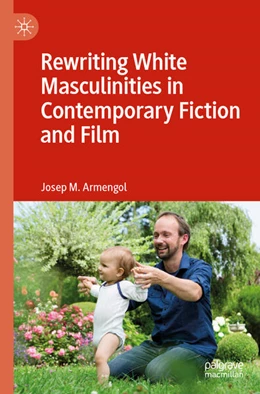 Abbildung von Armengol | Rewriting White Masculinities in Contemporary Fiction and Film | 1. Auflage | 2025 | beck-shop.de
