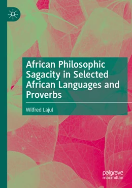 Abbildung von Lajul | African Philosophic Sagacity in Selected African Languages and Proverbs | 1. Auflage | 2025 | beck-shop.de