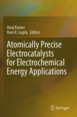 Abbildung von Kumar / Gupta | Atomically Precise Electrocatalysts for Electrochemical Energy Applications | 1. Auflage | 2025 | beck-shop.de