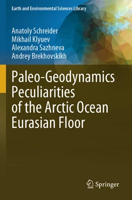 Abbildung von Schreider / Klyuev | Paleo-Geodynamics Peculiarities of the Arctic Ocean Eurasian Floor | 1. Auflage | 2025 | beck-shop.de