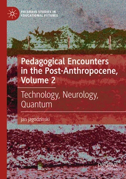 Abbildung von jagodzinski | Pedagogical Encounters in the Post-Anthropocene, Volume 2 | 1. Auflage | 2025 | beck-shop.de