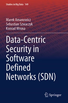 Abbildung von Amanowicz / Szwaczyk | Data-Centric Security in Software Defined Networks (SDN) | 1. Auflage | 2025 | beck-shop.de