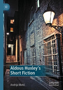 Abbildung von Matic | Aldous Huxley's Short Fiction | 1. Auflage | 2025 | beck-shop.de