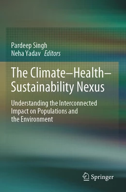 Abbildung von Singh / Yadav | The Climate-Health-Sustainability Nexus | 1. Auflage | 2025 | beck-shop.de