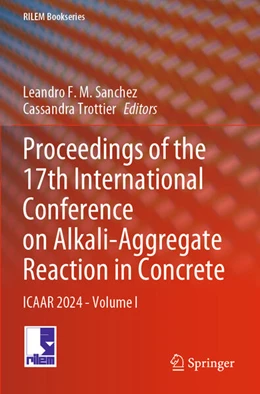 Abbildung von Sanchez / Trottier | Proceedings of the 17th International Conference on Alkali-Aggregate Reaction in Concrete | 1. Auflage | 2025 | beck-shop.de
