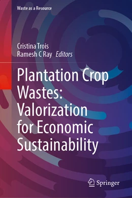 Abbildung von Trois / Ray | Plantation Crop Wastes: Valorization for Economic Sustainability | 1. Auflage | 2025 | beck-shop.de