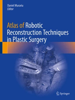 Abbildung von Murariu | Atlas of Robotic Reconstructive Procedures in Plastic Surgery | 1. Auflage | 2025 | beck-shop.de