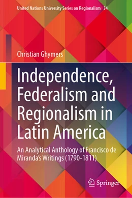 Abbildung von Ghymers | Independence, Federalism and Regionalism in Latin America | 1. Auflage | 2025 | beck-shop.de