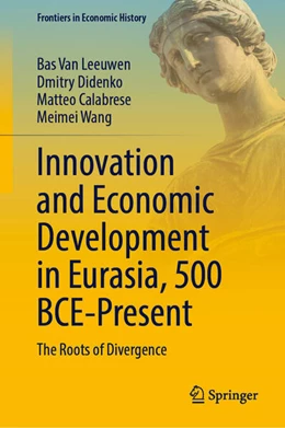 Abbildung von Van Leeuwen / Didenko | Innovation and Economic Development in Eurasia, 500 BCE-Present | 1. Auflage | 2025 | beck-shop.de