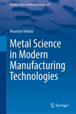 Abbildung von Vedani | Metal Science in Modern Manufacturing Technologies | 1. Auflage | 2025 | beck-shop.de