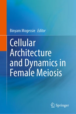 Abbildung von Mogessie | Cellular Architecture and Dynamics in Female Meiosis | 1. Auflage | 2025 | beck-shop.de