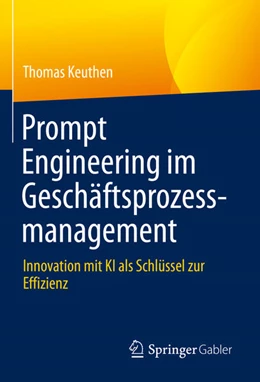 Abbildung von Keuthen | Prompt Engineering im Geschäftsprozessmanagement | 1. Auflage | 2025 | beck-shop.de