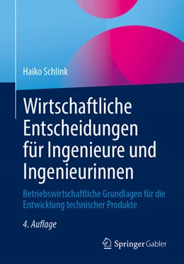 Abbildung von Schlink | Wirtschaftliche Entscheidungen für Ingenieure und Ingenieurinnen | 4. Auflage | 2025 | beck-shop.de