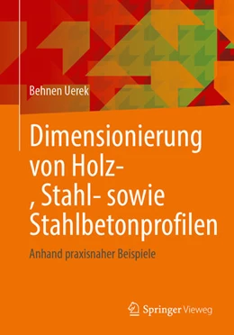 Abbildung von Uerek | Dimensionierung von Holz-, Stahl- sowie Stahlbetonprofilen | 1. Auflage | 2025 | beck-shop.de
