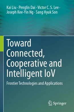 Abbildung von Liu / Dai | Toward Connected, Cooperative and Intelligent IoV | 1. Auflage | 2025 | beck-shop.de