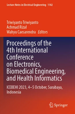 Abbildung von Triwiyanto / Rizal | Proceedings of the 4th International Conference on Electronics, Biomedical Engineering, and Health Informatics | 1. Auflage | 2025 | beck-shop.de