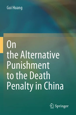Abbildung von Huang | On the Alternative Punishment to the Death Penalty in China | 1. Auflage | 2025 | beck-shop.de