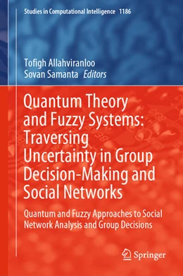 Abbildung von Allahviranloo / Samanta | Quantum Theory and Fuzzy Systems: Traversing Uncertainty in Group Decision-Making and Social Networks | 1. Auflage | 2025 | beck-shop.de