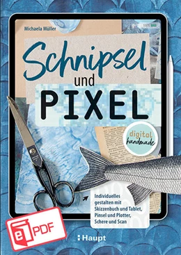 Abbildung von Müller | Schnipsel und Pixel | 1. Auflage | 2025 | beck-shop.de