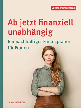 Abbildung von Henrich / Verbraucherzentrale NRW | Ab jetzt finanziell unabhängig | 1. Auflage | 2025 | beck-shop.de