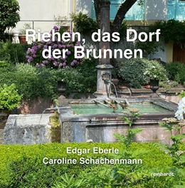 Abbildung von Eberle / Caroline | Riehen, das Dorf der Brunnen | 1. Auflage | 2025 | beck-shop.de