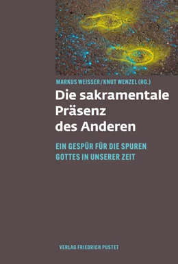 Abbildung von Weißer / Wenzel | Die sakramentale Präsenz des Anderen | 1. Auflage | 2025 | beck-shop.de