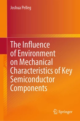 Abbildung von Pelleg | The Influence of Environment on Mechanical Characteristics of Key Semiconductor Components | 1. Auflage | 2025 | beck-shop.de