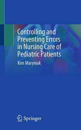 Abbildung von Maryniak | Controlling and Preventing Errors in Nursing Care of Pediatric Patients | 1. Auflage | 2025 | beck-shop.de