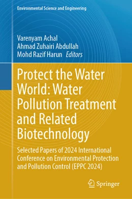 Abbildung von Achal / Abdullah | Protect the Water World: Water Pollution Treatment and Related Biotechnology | 1. Auflage | 2025 | beck-shop.de