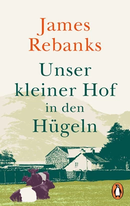 Abbildung von Rebanks | Unser kleiner Hof in den Hügeln | 1. Auflage | 2025 | beck-shop.de