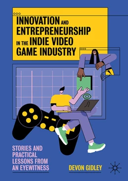 Abbildung von Gidley | Innovation and Entrepreneurship in the Indie Video Game Industry | 1. Auflage | 2025 | beck-shop.de