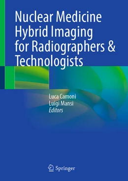 Abbildung von Camoni / Mansi | Nuclear Medicine Hybrid Imaging for Radiographers & Technologists | 1. Auflage | 2025 | beck-shop.de