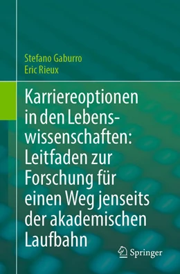 Abbildung von Gaburro / Rieux | Karriereoptionen in den Lebenswissenschaften: Leitfaden zur Forschung für einen Weg jenseits der akademischen Laufbahn | 1. Auflage | 2025 | beck-shop.de