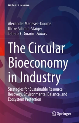 Abbildung von Meneses-Jácome / Schmid-Staiger | The Circular Bioeconomy in Industry | 1. Auflage | 2025 | beck-shop.de