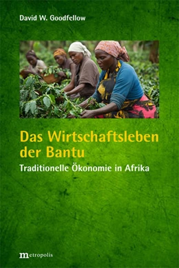 Abbildung von Goodfellow | Das Wirtschaftsleben der Bantu | 1. Auflage | 2025 | beck-shop.de