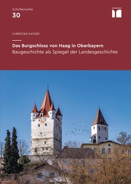 Abbildung von Kayser | Das Burgschloss von Haag in Oberbayern | 1. Auflage | 2025 | beck-shop.de