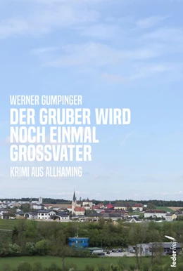 Abbildung von Gumpinger | Der Gruber wird noch einmal Großvater | 1. Auflage | 2026 | beck-shop.de