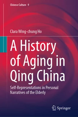 Abbildung von Ho | A History of Aging in Qing China | 1. Auflage | 2025 | beck-shop.de
