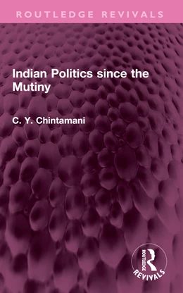 Abbildung von Chintamani | Indian Politics since the Mutiny | 1. Auflage | 2025 | beck-shop.de