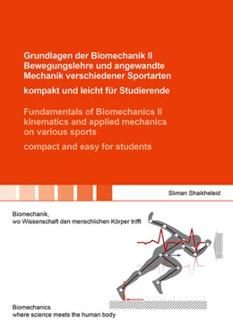 Abbildung von Shaikheleid | Grundlagen der Biomechanik II Bewegungslehre und angewandte Mechanik verschiedener Sportarten - kompakt und leicht für Studierende / Fundamentals of Biomechanics II kinematics and applied mechanics on various sports - compact and easy for students | 1. Auflage | 2025 | beck-shop.de