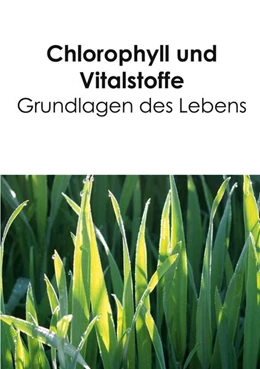 Abbildung von Acker | Chlorophyll und Vitalstoffe - Grundlagen des Lebens | 2. Auflage | 2025 | beck-shop.de