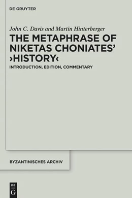 Abbildung von Davis / Hinterberger | The Metaphrase of Niketas Choniates' >History< | 1. Auflage | 2025 | beck-shop.de