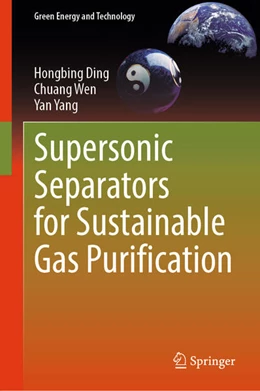 Abbildung von Ding / Wen | Supersonic Separators for Sustainable Gas Purification | 1. Auflage | 2025 | beck-shop.de