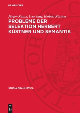 Abbildung von Kunze / Jung | Probleme der Selektion Herbert Küstner und Semantik | 1. Auflage | 1987 | beck-shop.de