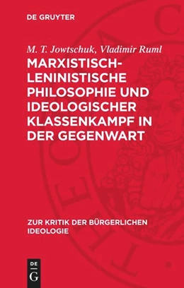 Abbildung von Jowtschuk / Ruml | Marxistisch-leninistische Philosophie und ideologischer Klassenkampf in der Gegenwart | 1. Auflage | 1974 | beck-shop.de