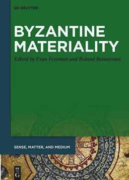 Abbildung von Freeman / Betancourt | Byzantine Materiality | 1. Auflage | 2024 | beck-shop.de